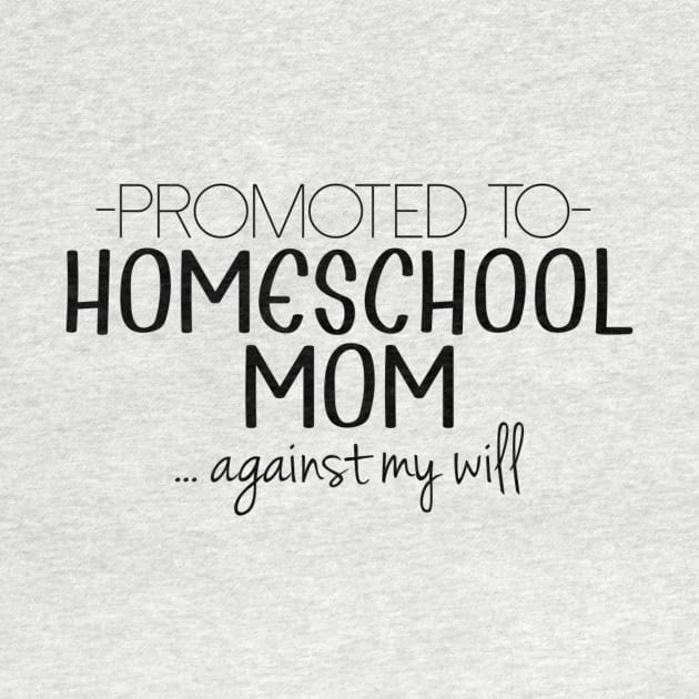 Promoted to Homeschool Mom... Against My Will by Little Things by Nicky 